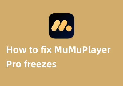 How can I fix the problem of MuMuPlayer Pro freezes after about 10 minutes?